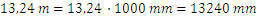 13,24 m=13,24 ∙1.000 mm=13.240 mm