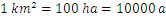 1 km^2=100 ha=10.000 a
