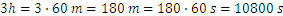 3h=3∙60 m=180 m=180∙60 s=10.800