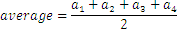 promedio= (a_1+a_2+a_3+a_4)/4