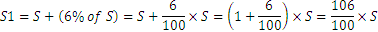 S1=S+(6% de S)=S+6/100×S=(1+6/100)×S=106/100×S