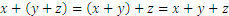 x+(y+z)=(x+y)+z=x+y+z