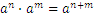 a^n∙a^m=a^(n+m)