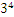 3^4