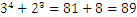 	3^4+2^3=81+8=89