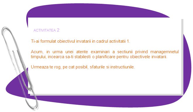 ACTIVITY 2
You have formulated your learning goals in activity 1. 
Now, after attentive examination of time management section tries to set a schedule for your learning goals.
Follow advice and instruction as close as possible, please.
