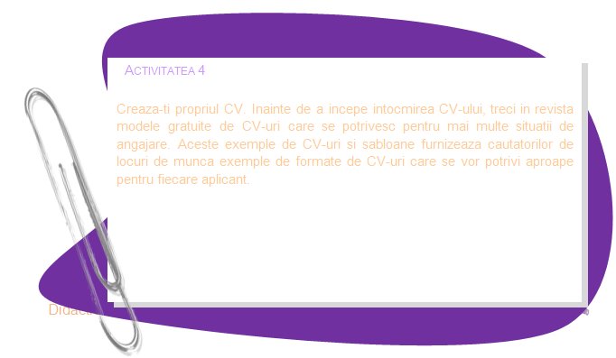 ACTIVITY 4
Create your own CV. Before you start work on your curriculum vitae, review free cv samples that fit a variety of employment situations. These curriculum vitae examples and templates provide job seekers with examples of cv formats that will work for almost every job seeker.
