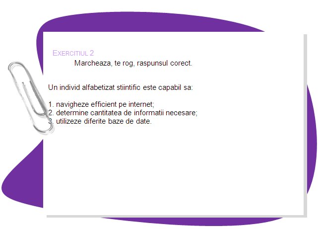 EXERCISE 2
Mark the right answer, please.
An information literate individual is able to:

1. navigate the Internet effectively;
2. determine the extent of information needed; 
3. use different computer data bases.
